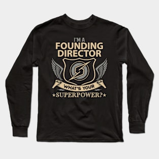 Founding Director T Shirt - Superpower Gift Item Tee Long Sleeve T-Shirt